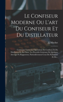 Le Confiseur Moderne Ou L'art Du Confiseur Et Du Distillateur