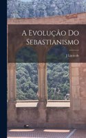 A evolução do Sebastianismo
