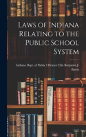 Laws of Indiana Relating to the Public School System