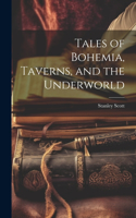 Tales of Bohemia, Taverns, and the Underworld