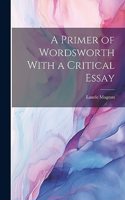 Primer of Wordsworth With a Critical Essay