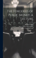 Forgeries of Public Money, a Lecture