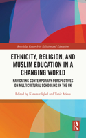 Ethnicity, Religion, and Muslim Education in a Changing World