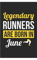 Running Notebook - Legendary Runners Are Born In June Journal - Birthday Gift for Runner Diary