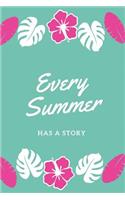 Every Summer Has A Story: Summer Journal Flower Design Vaccances Notebook Beach Planner