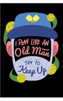 I Play Like An Old Man, Try To Keep Up: 120 Pages I 6x9 I Blank I Funny Cute Unicorn, Karate & MMA Gifts I Apparel