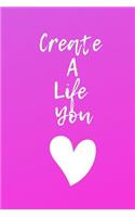 Create A Life You Love