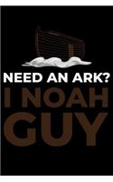 Need An Ark I Noah Guy