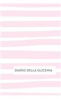 Diario Della Glicemia: Diario per Diabetici. Annota i tuoi valori di Autocontrollo della Glicemia: Schede Settimanali con spazi giornalieri per annotare i pasti ed i valor