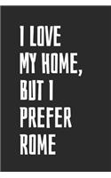 I Love My Home, But I Prefer Rome