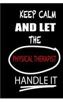 Keep Calm and Let the Physical Therapist Handle It: It's Like Riding a Bike. Except the Bike Is on Fire. and You Are on Fire! Blank Line Journal