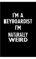 I'm a Keyboardist I'm Naturally Weird