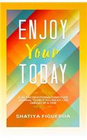 Enjoy Your Today: A 30-Day Devotional/Gratitude Journal to help you enjoy life one day at a time