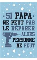 Si Papa ne peut pas le Réparer, Alors Personne ne Peut