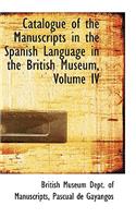 Catalogue of the Manuscripts in the Spanish Language in the British Museum, Volume IV