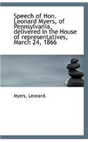 Speech of Hon. Leonard Myers, of Pennsylvania, Delivered in the House of Representatives, March 24,