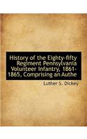 History of the Eighty-Fifty Regiment Pennsylvania Volunteer Infantry, 1861-1865, Comprising an Authe