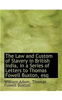The Law and Custom of Slavery in British India, in a Series of Letters to Thomas Fowell Buxton, Esq