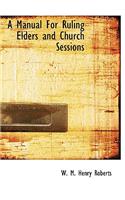 A Manual for Ruling Elders and Church Sessions