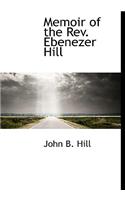 Memoir of the Rev. Ebenezer Hill