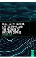 Qualitative Inquiry, Cartography, and the Promise of Material Change