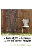 The Poems of John G. C. Brainard. a New and Authentic Collection