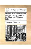 Hymns Adapted to Divine Worship