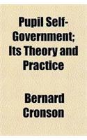 Pupil Self-Government; Its Theory and Practice