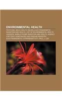 Environmental Health: Pesticide, Mold Health Issues, Electromagnetic Radiation and Health, List of Environmental Health Hazards(English)