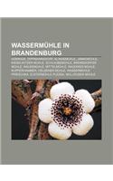 Wassermuhle in Brandenburg: Gomnigk, Dippmannsdorf, Klingemuhle, Jankemuhle, Kieselwitzer Muhle, Schlaubemuhle, Bremsdorfer Muhle, Walkemuhle