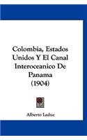 Colombia, Estados Unidos Y El Canal Interoceanico De Panama (1904)