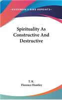 Spirituality as Constructive and Destructive