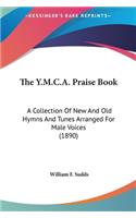 The Y.M.C.A. Praise Book