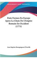 Etats Formes En Europe Apres La Chute de L'Empire Romain En Occident (1771)
