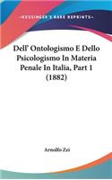 Dell' Ontologismo E Dello Psicologismo in Materia Penale in Italia, Part 1 (1882): (Italian)