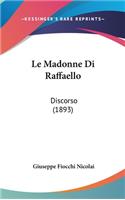Le Madonne Di Raffaello: Discorso (1893)