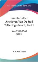 Inventaris Der Archieven Van de Stad 's Hertogenbosch, Part 1
