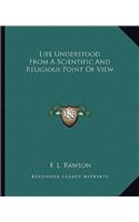 Life Understood From A Scientific And Religious Point Of View