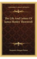 The Life And Letters Of James Henley Thornwell