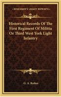 Historical Records of the First Regiment of Militia or Third West York Light Infantry