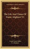 The Life and Times of Dante Alighieri V1