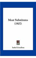 Meat Substitutes (1907)