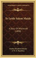 Ye Lyttle Salem Maide