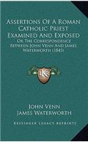Assertions of a Roman Catholic Priest Examined and Exposed