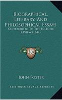 Biographical, Literary, and Philosophical Essays: Contributed to the Eclectic Review (1844)