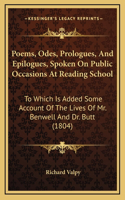 Poems, Odes, Prologues, and Epilogues, Spoken on Public Occasions at Reading School: To Which Is Added Some Account of the Lives of Mr. Benwell and Dr. Butt (1804)