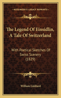 The Legend Of Einsidlin, A Tale Of Switzerland