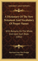 A Dictionary Of The New Testament And Vocabulary Of Proper Names
