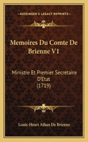 Memoires Du Comte De Brienne V1: Ministre Et Premier Secretaire D'Etat (1719)(French)