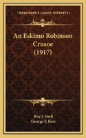 An Eskimo Robinson Crusoe (1917)